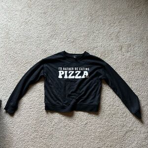 I’d rather be eating pizza sweatshirt